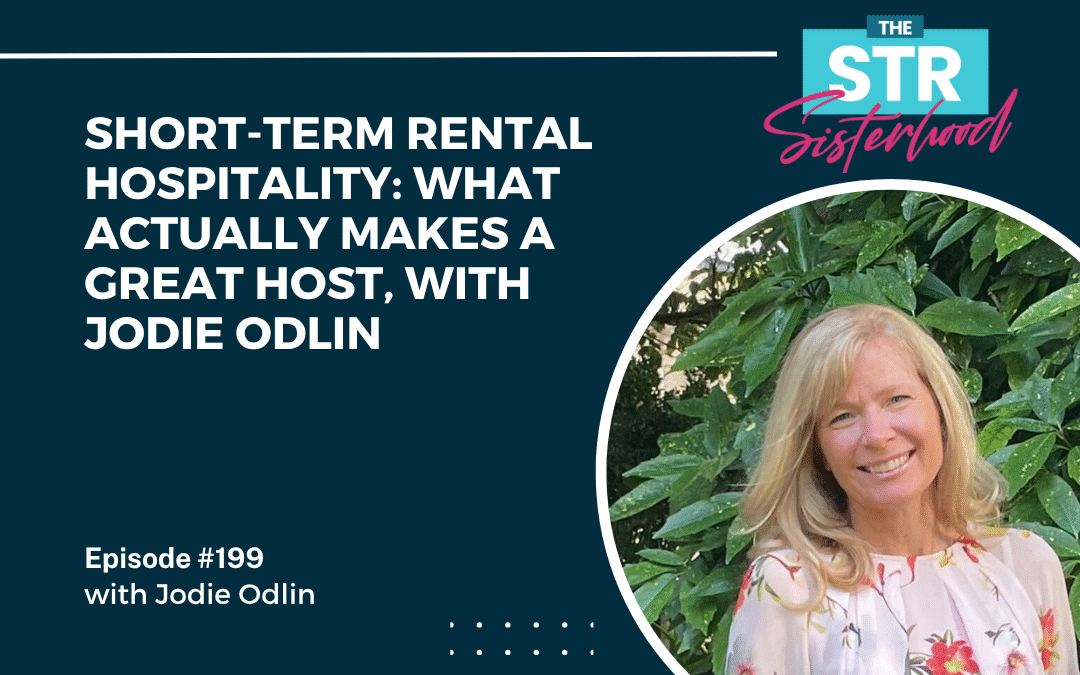 #199 Short-term rental hospitality: what actually makes a great host, with Jodie Odlin