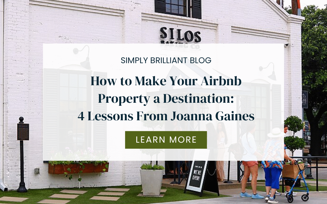 How to Make Your Airbnb Property a Destination: 4 Lessons From Joanna Gaines
