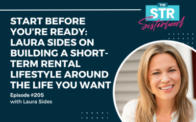 #205 Start Before You’re Ready: Laura Sides on Building a Short-Term Rental Lifestyle Around the Life You Want