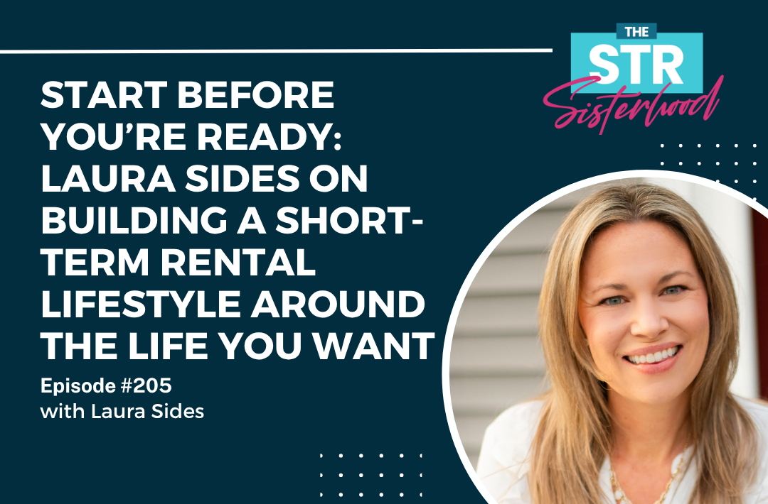 _Start Before You’re Ready Laura Sides on Building a Short-Term Rental Lifestyle Around the Life You Want Title of blog with an image of Laura Sides